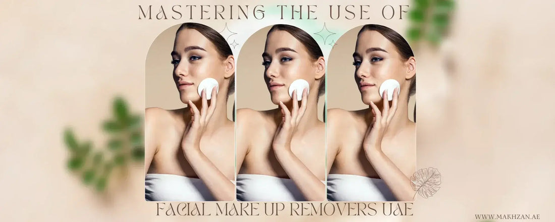 Mastering the use of Face Makeup Removers UAE for a radiant and glowing skin effect.